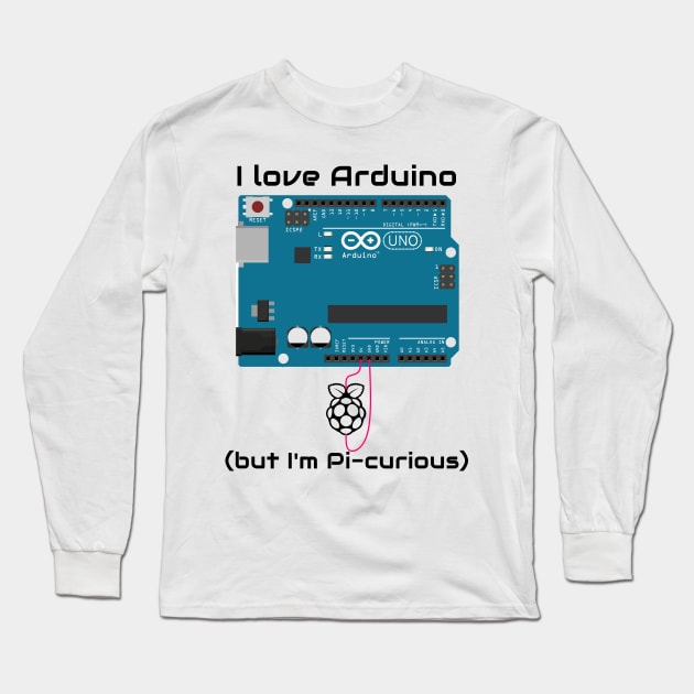 I love Arduino ...but I'm Pi-curious Long Sleeve T-Shirt by rorkijon